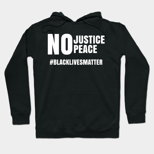 No Justice No Peace, Black Lives Matter, George Floyd, Peaceful Protest Hoodie by UrbanLifeApparel